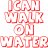 ICanWalkOnWater